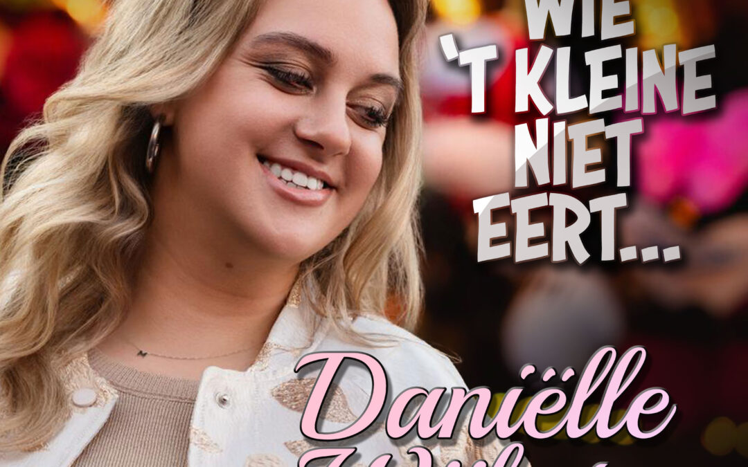 Daniëlle Wijkstra – Wie ’t kleine niet eert…